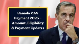 Canada OAS Payment 2025 – Old Age Security Amount, Eligibility & Payment Updates