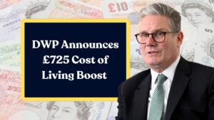 DWP Announces £725 Cost of Living Boost — Key Details for Families, Pensioners, and Benefit Claimants