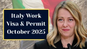 Italy Work Visa & Permit October 2025: Online Application, Eligibility Requirements & Processing Time