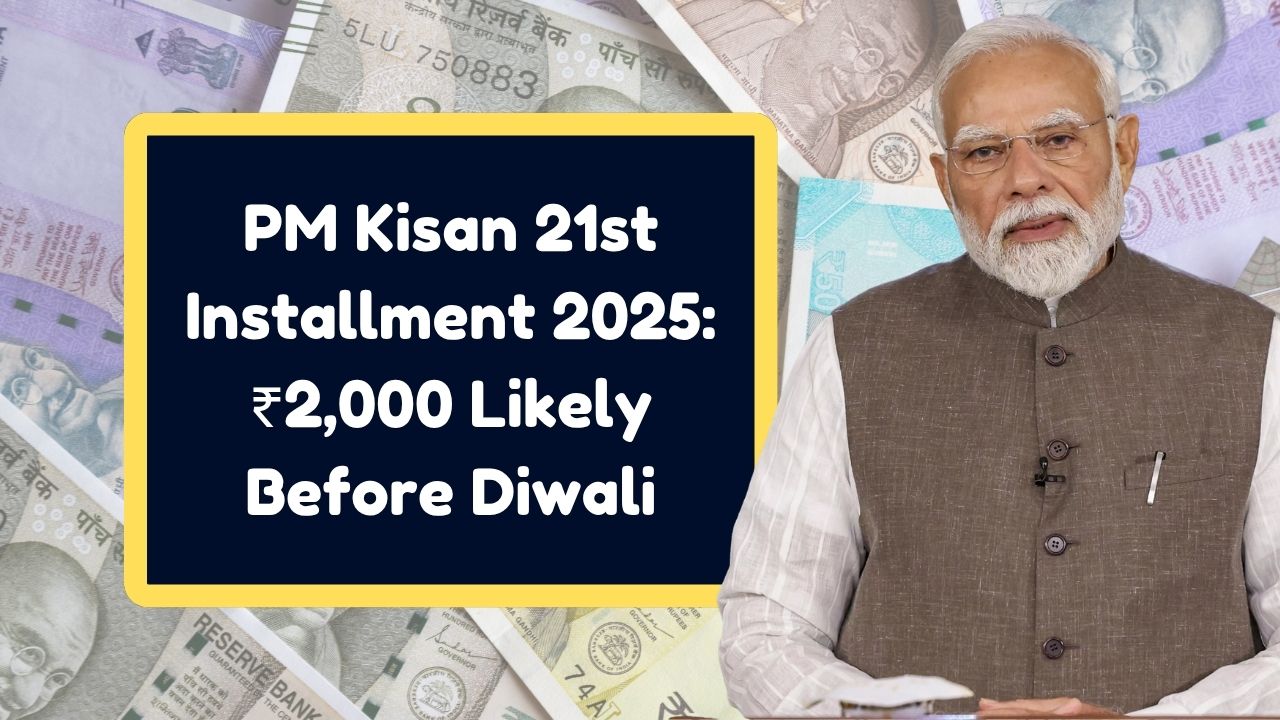 PM Kisan 21st Installment 2025: ₹2,000 Likely Before Diwali — ₹718 Crore Already Credited